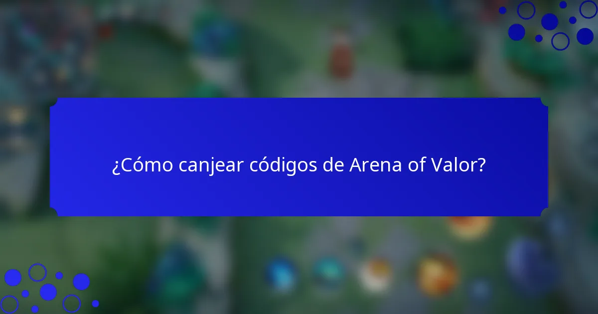 ¿Cómo canjear códigos de Arena of Valor?
