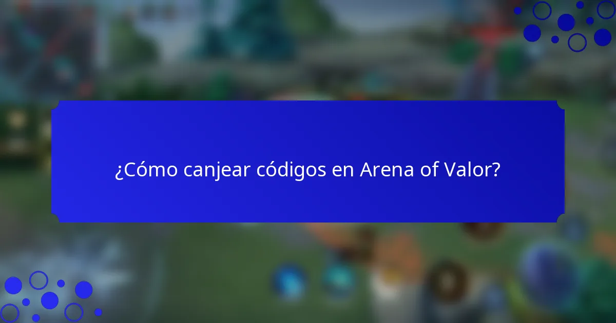 ¿Cómo canjear códigos en Arena of Valor?