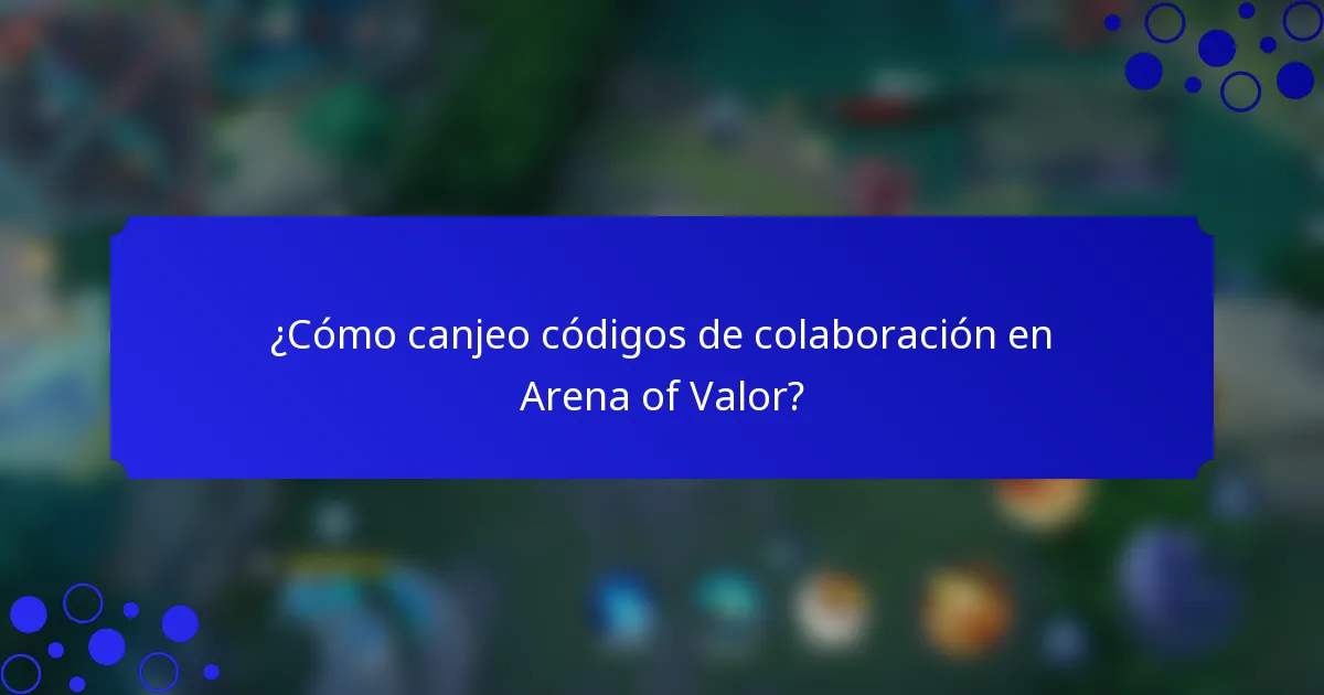 ¿Cómo canjeo códigos de colaboración en Arena of Valor?