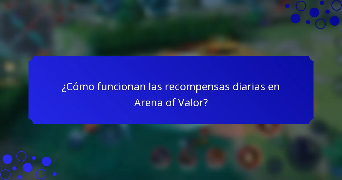 ¿Cómo funcionan las recompensas diarias en Arena of Valor?
