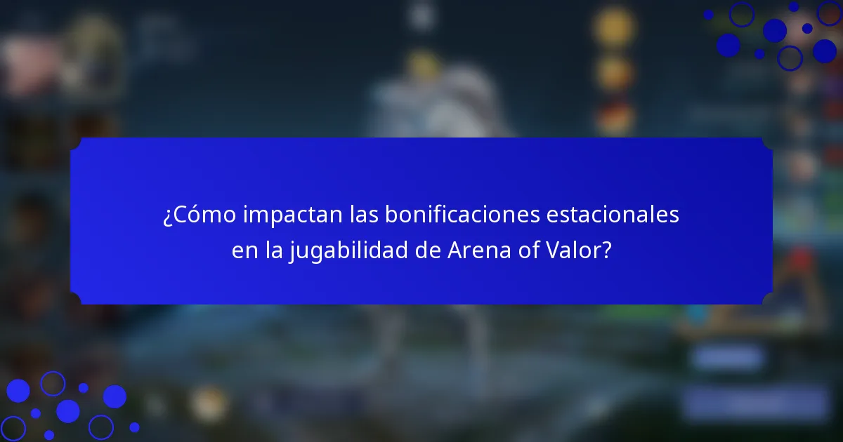 ¿Cómo impactan las bonificaciones estacionales en la jugabilidad de Arena of Valor?