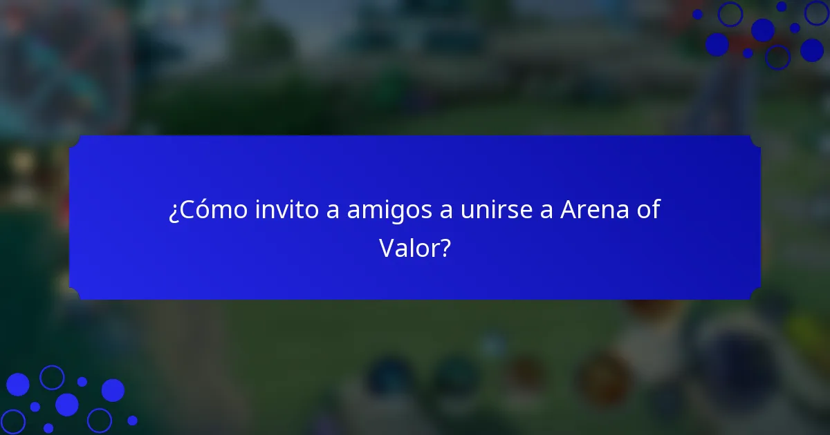 ¿Cómo invito a amigos a unirse a Arena of Valor?