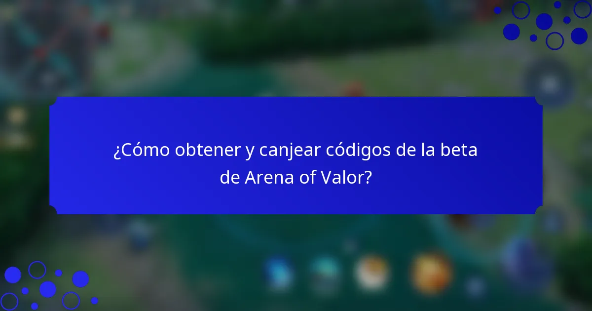 ¿Cómo obtener y canjear códigos de la beta de Arena of Valor?