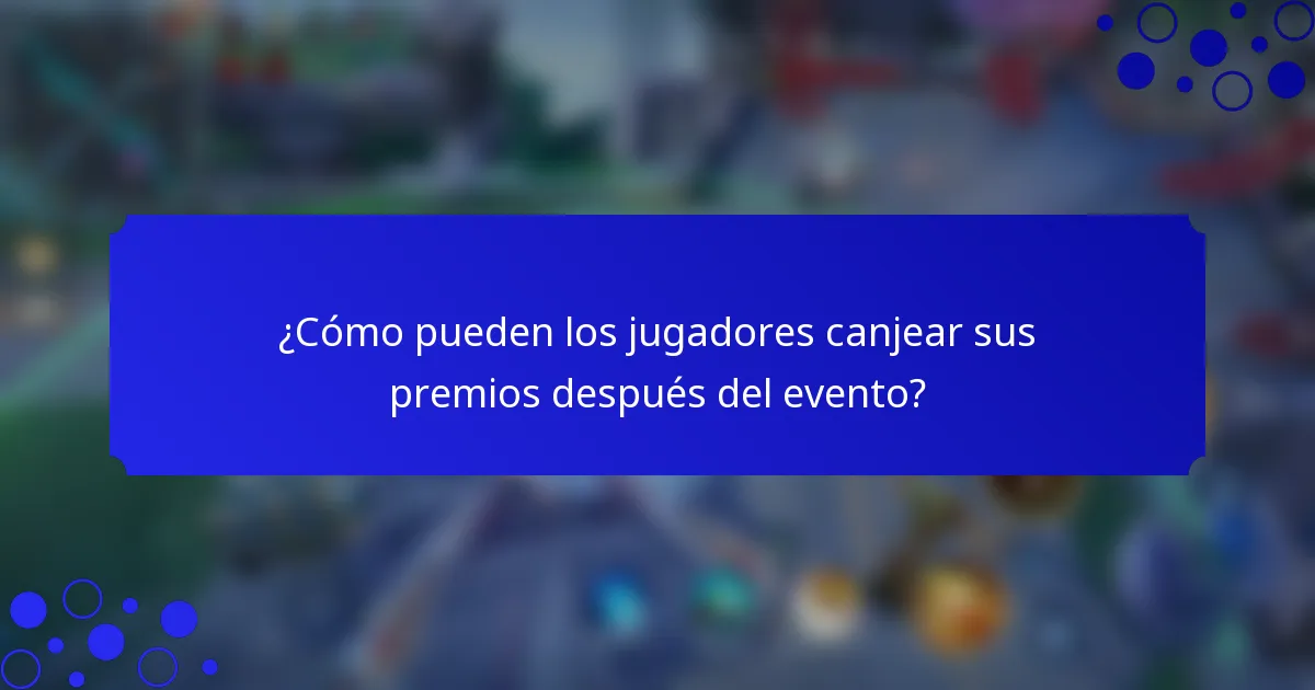 ¿Cómo pueden los jugadores canjear sus premios después del evento?