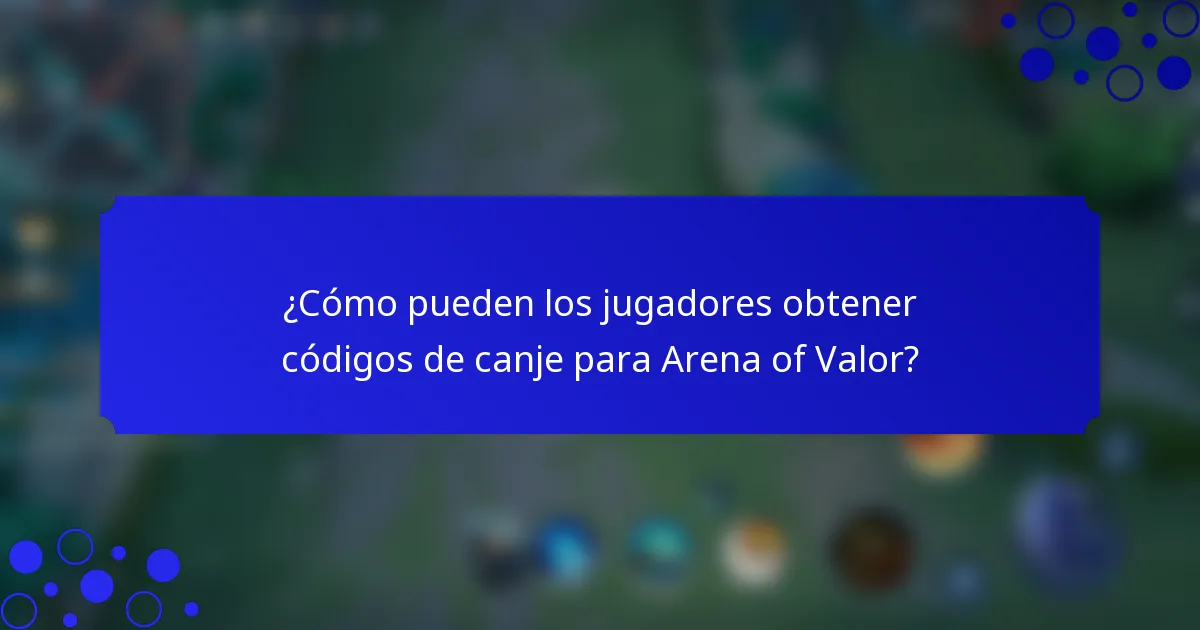 ¿Cómo pueden los jugadores obtener códigos de canje para Arena of Valor?