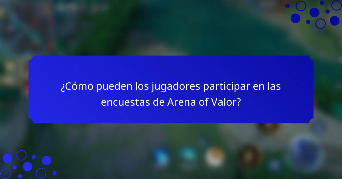 ¿Cómo pueden los jugadores participar en las encuestas de Arena of Valor?
