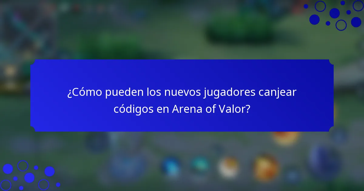 ¿Cómo pueden los nuevos jugadores canjear códigos en Arena of Valor?