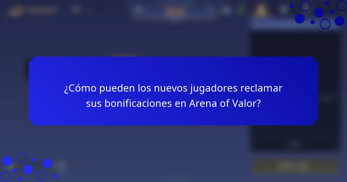 ¿Cómo pueden los nuevos jugadores reclamar sus bonificaciones en Arena of Valor?