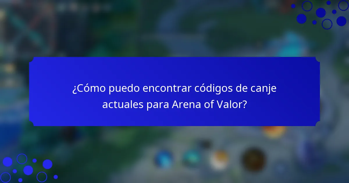 ¿Cómo puedo encontrar códigos de canje actuales para Arena of Valor?