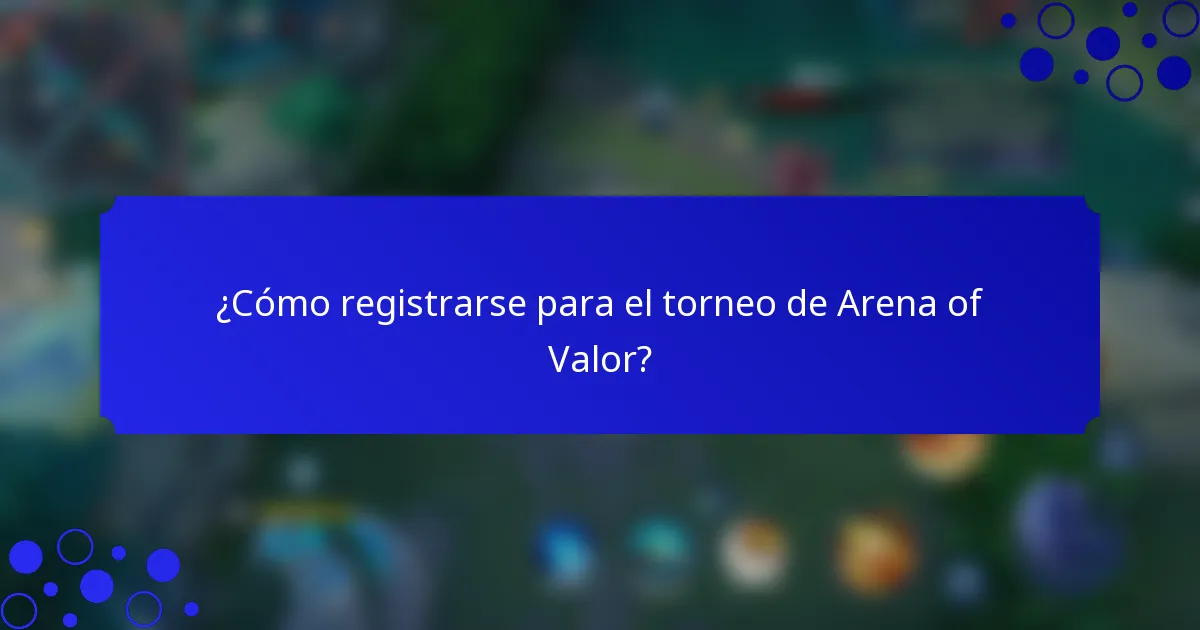 ¿Cómo registrarse para el torneo de Arena of Valor?