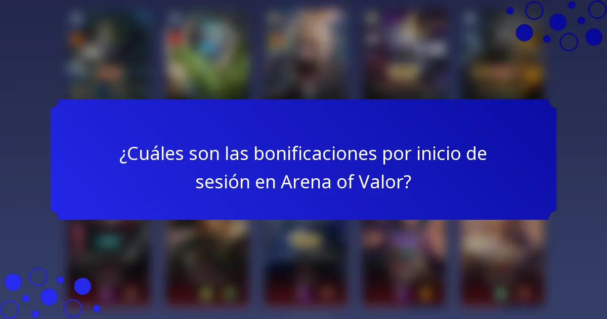 ¿Cuáles son las bonificaciones por inicio de sesión en Arena of Valor?