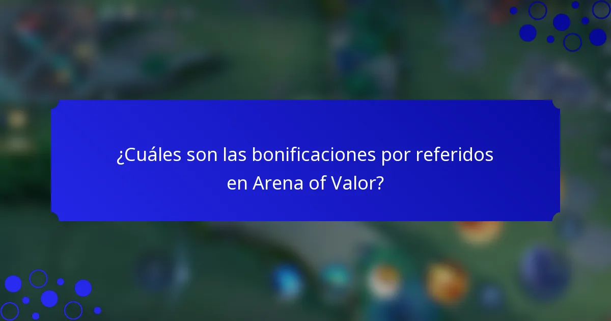 ¿Cuáles son las bonificaciones por referidos en Arena of Valor?