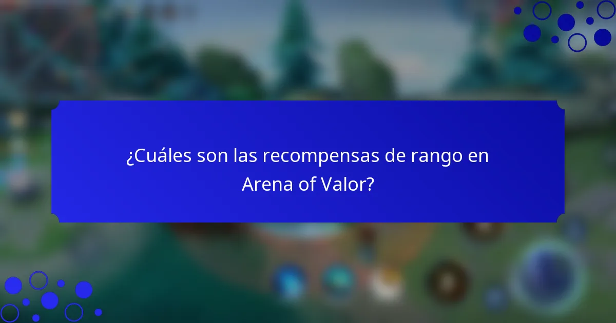 ¿Cuáles son las recompensas de rango en Arena of Valor?