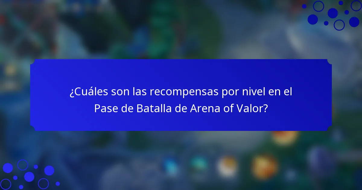 ¿Cuáles son las recompensas por nivel en el Pase de Batalla de Arena of Valor?