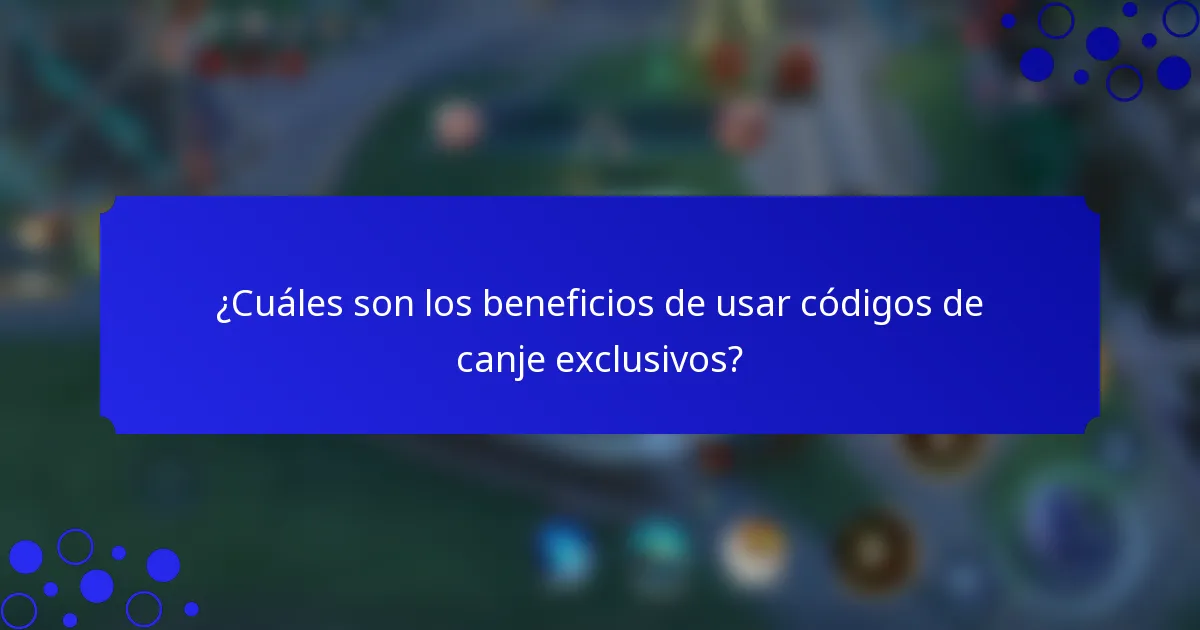 ¿Cuáles son los beneficios de usar códigos de canje exclusivos?