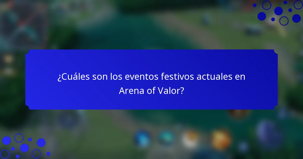 ¿Cuáles son los eventos festivos actuales en Arena of Valor?