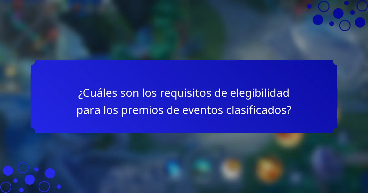 ¿Cuáles son los requisitos de elegibilidad para los premios de eventos clasificados?