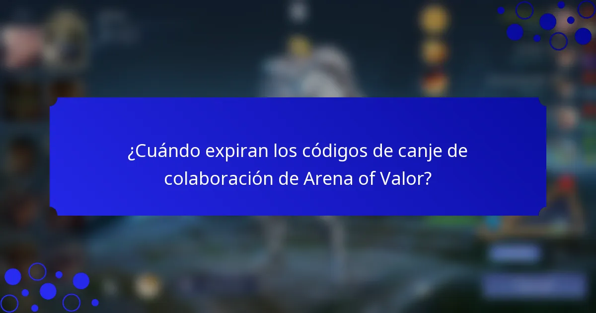 ¿Cuándo expiran los códigos de canje de colaboración de Arena of Valor?
