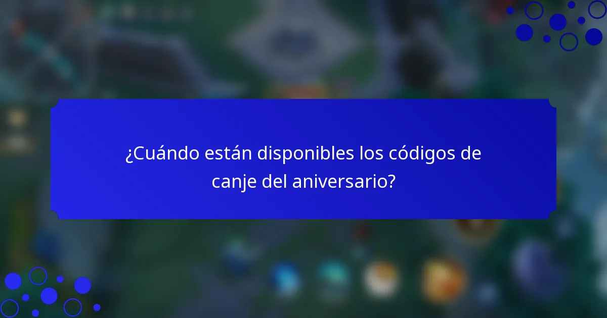 ¿Cuándo están disponibles los códigos de canje del aniversario?