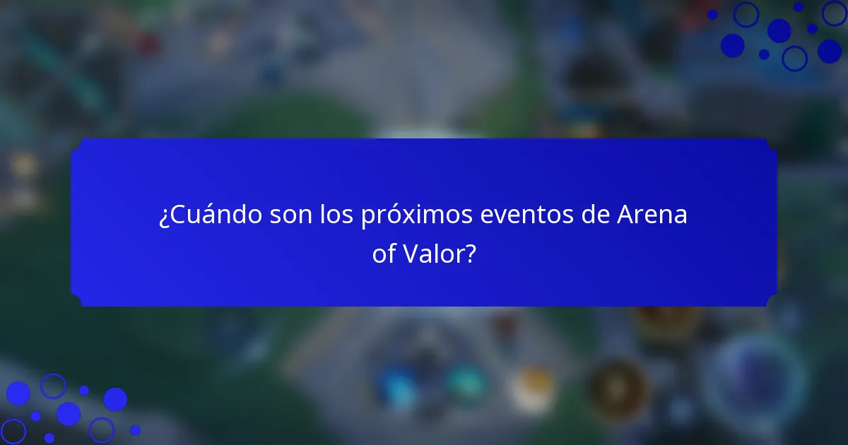 ¿Cuándo son los próximos eventos de Arena of Valor?