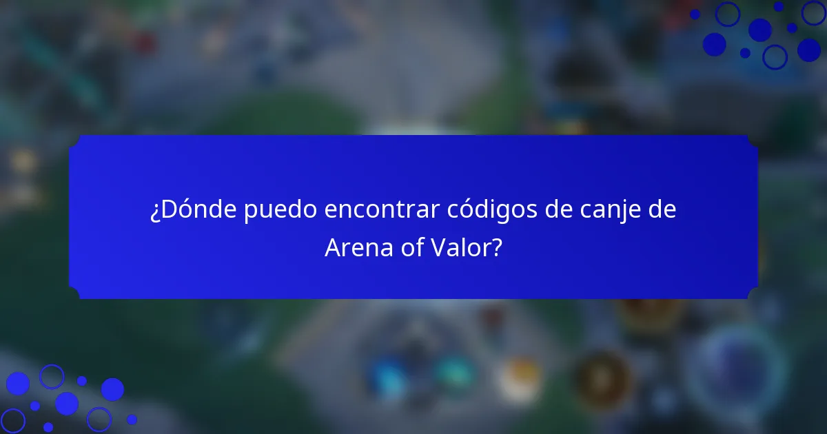 ¿Dónde puedo encontrar códigos de canje de Arena of Valor?