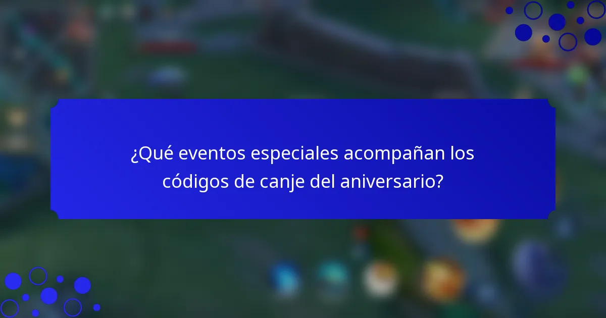 ¿Qué eventos especiales acompañan los códigos de canje del aniversario?