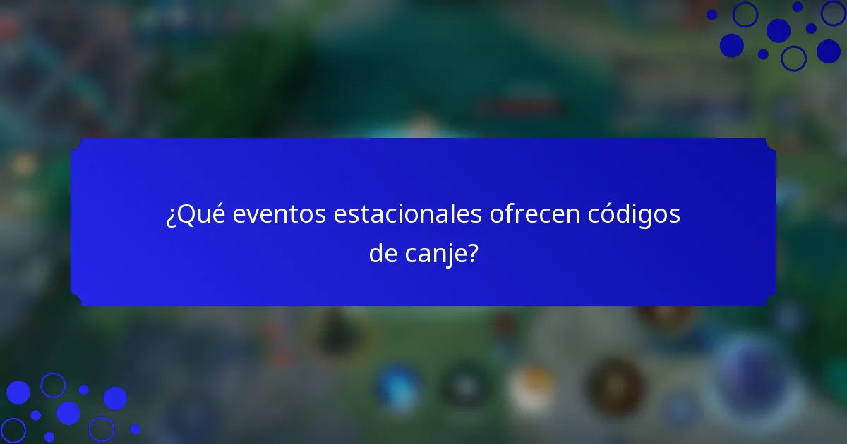 ¿Qué eventos estacionales ofrecen códigos de canje?
