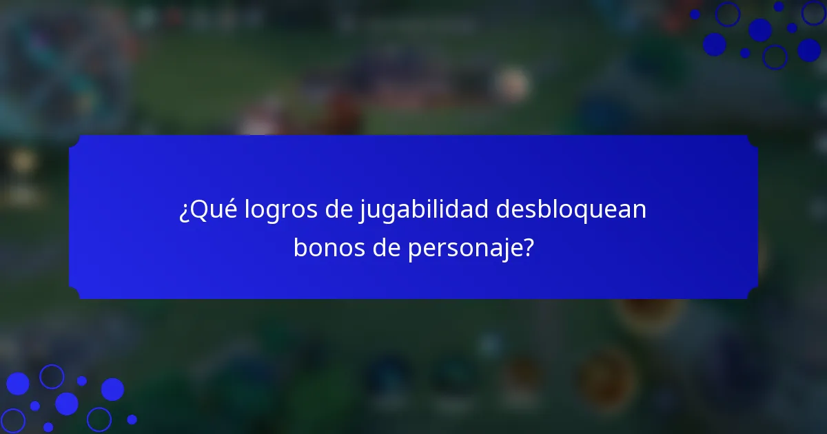 ¿Qué logros de jugabilidad desbloquean bonos de personaje?
