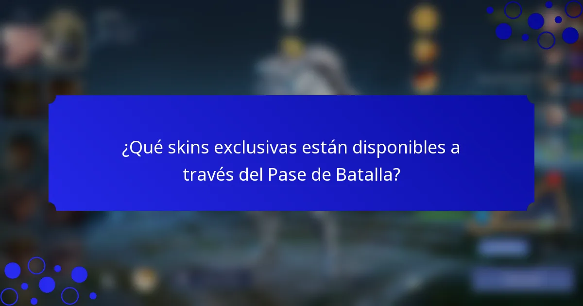 ¿Qué skins exclusivas están disponibles a través del Pase de Batalla?