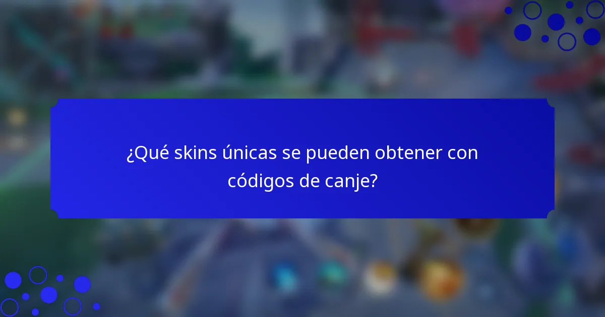 ¿Qué skins únicas se pueden obtener con códigos de canje?